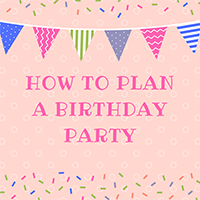How to plan a birthday party